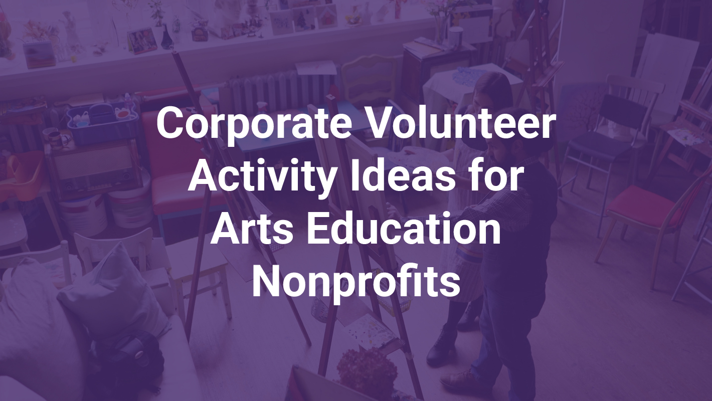 Corporate Volunteer Activity Ideas for Arts Education Nonprofits