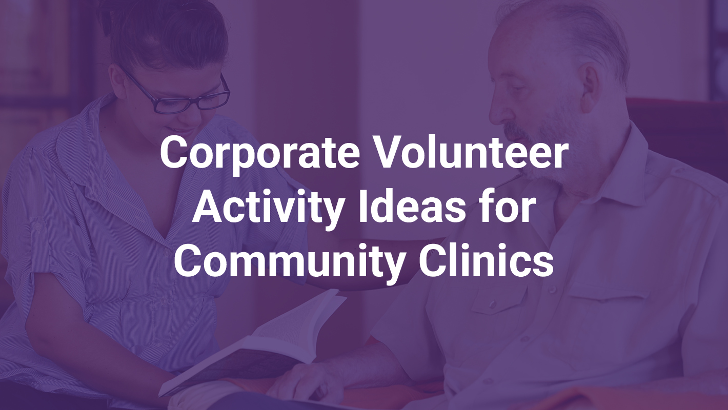 Corporate Volunteer Activity Ideas for Community Clinics