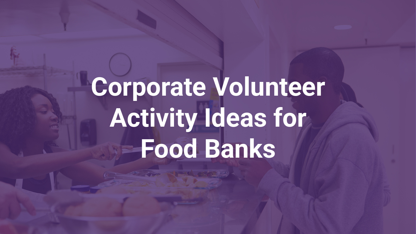 Corporate Volunteer Activity Ideas for Food Banks