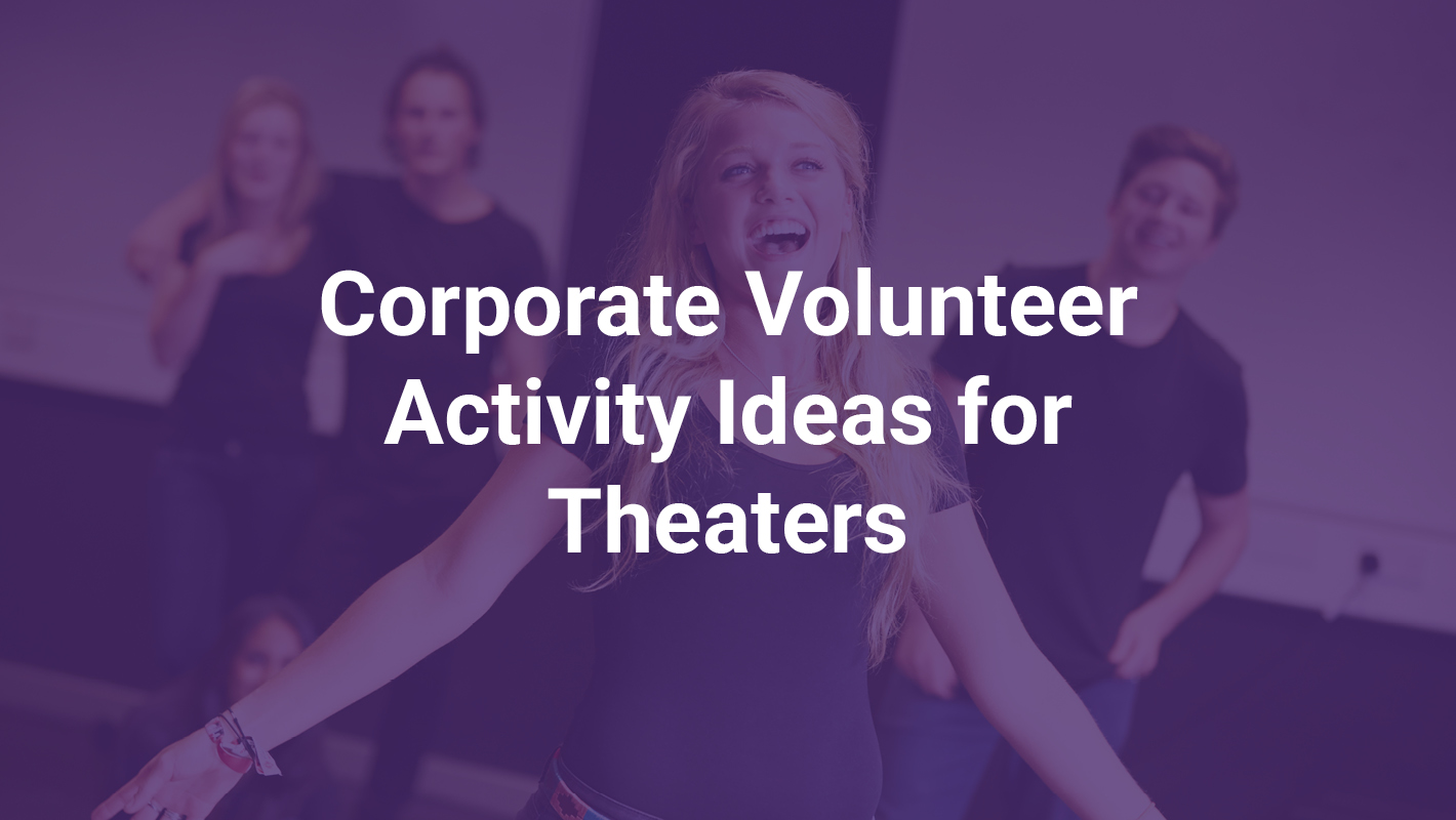 Corporate Volunteer Activity Ideas for Theaters