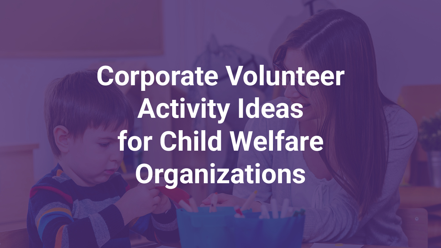Corporate Volunteer Activity Ideas for Child Welfare Organizations