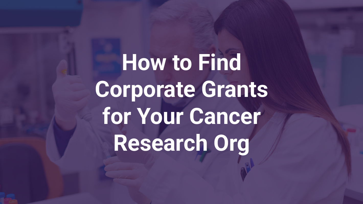 How to Find Corporate Grants for Your Cancer Research Org