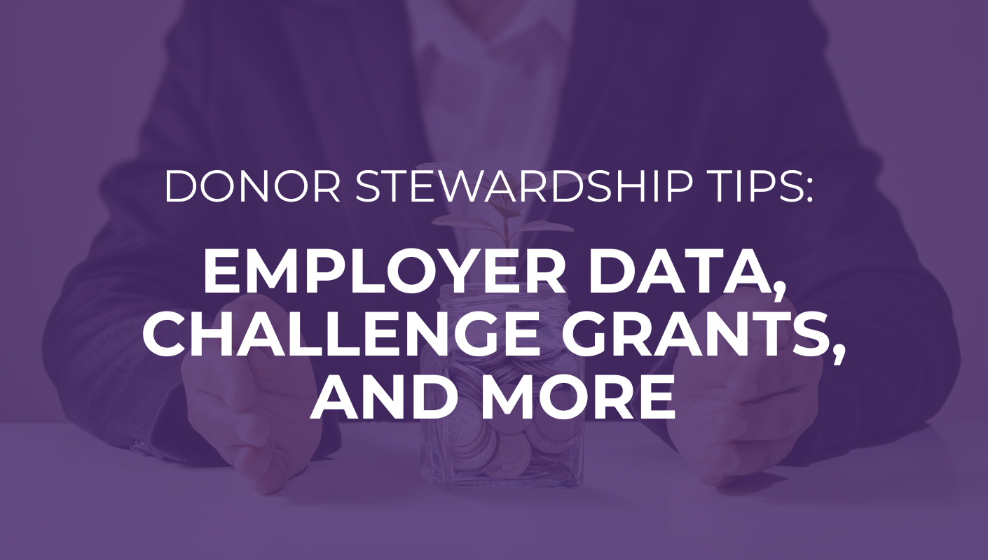 Donor Stewardship Tips Employer Data, Challenge Grants, and More