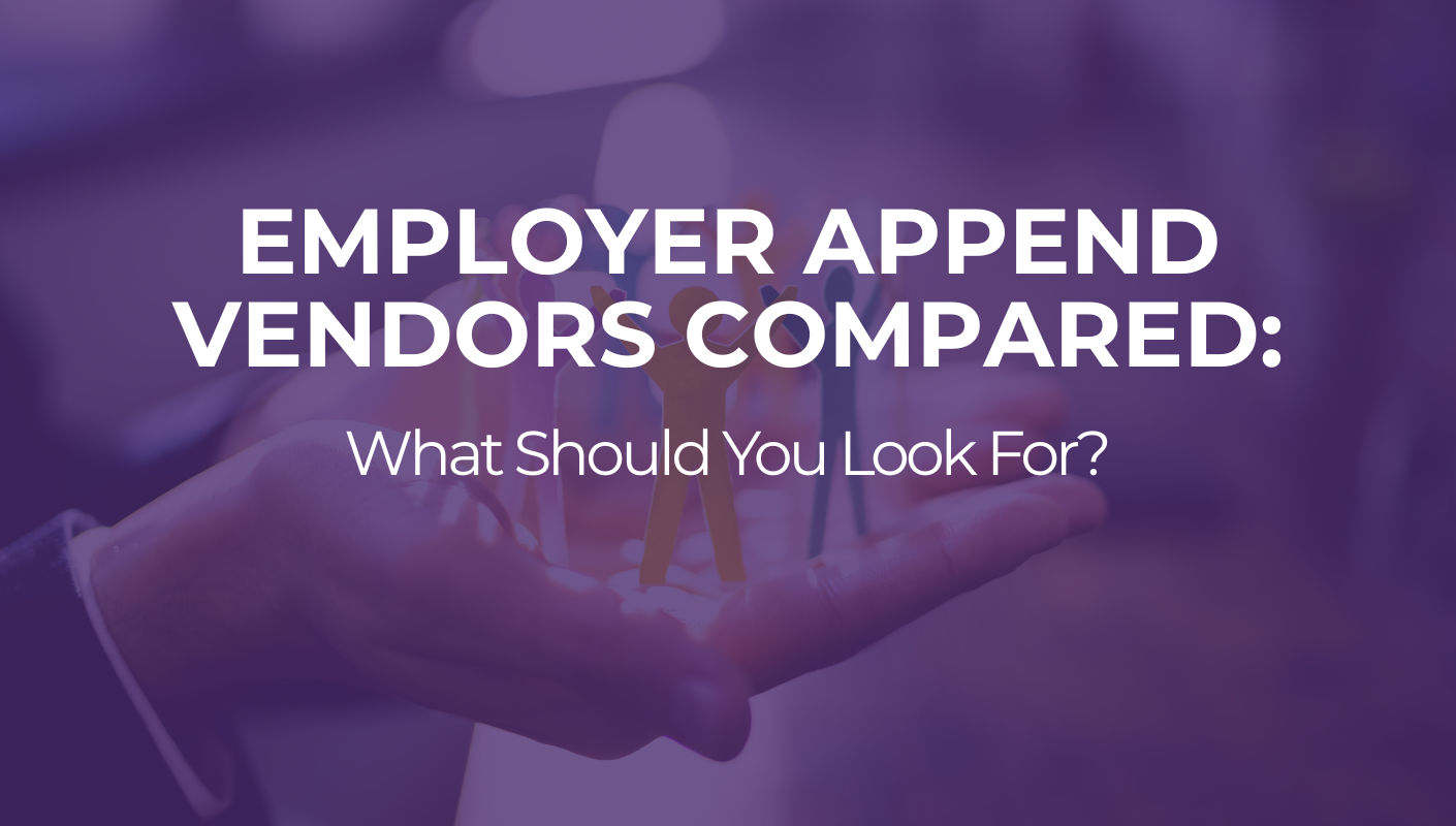 Employer Append Vendors Compared What Should You Look For