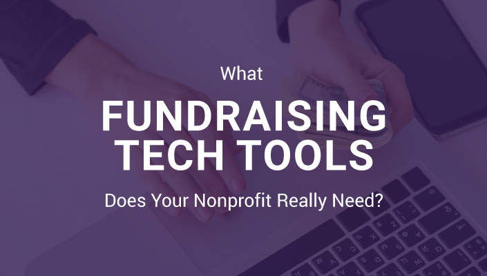 The title of the article: What Fundraising Tech Tools Does Your Nonprofit Really Need?