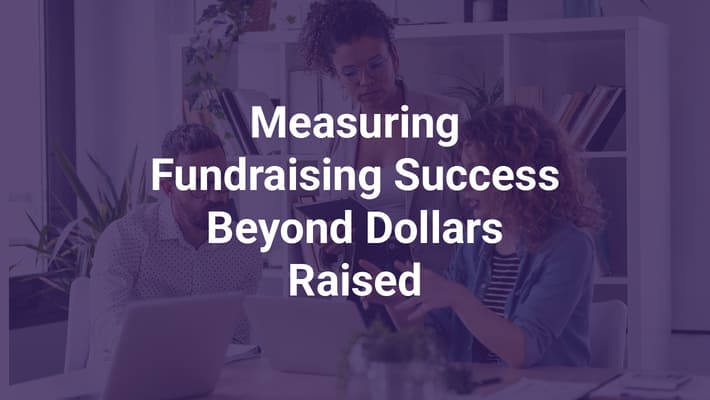 The title of the article, “Measuring Fundraising Success Beyond Dollars Raised.”